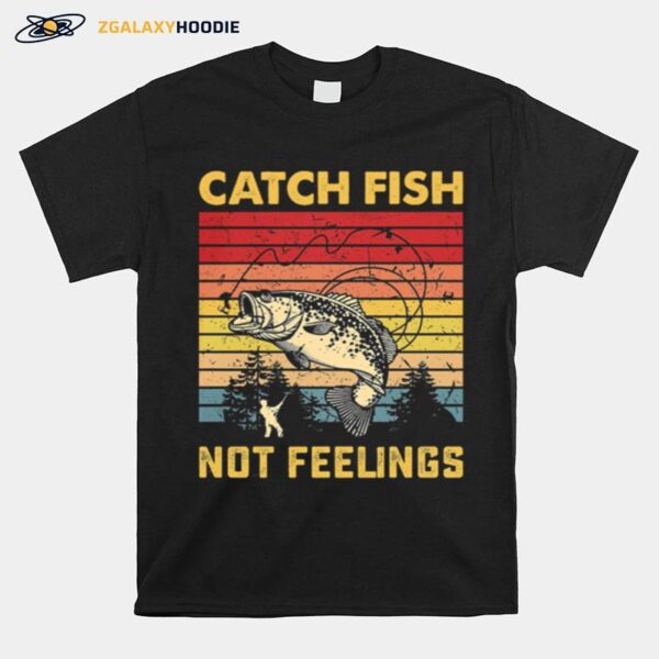 Fishing Catch Fish Not Feelings Vintage Retro T-Shirt