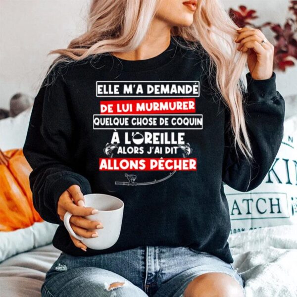 Fishing Elle Ma Demande De Lui Murmurer Chose De Coquin A Loreille Allons Pecher Sweater