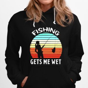 Fishing Gets Me Wet Vintage Hoodie