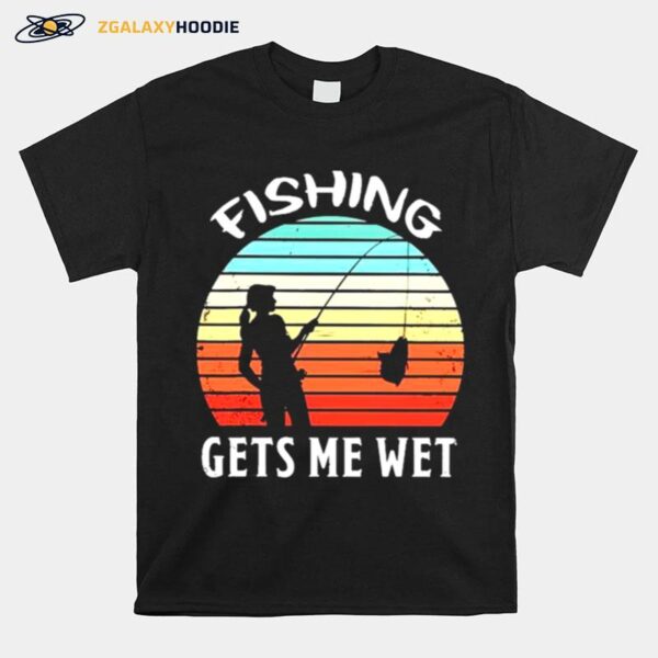 Fishing Gets Me Wet Vintage T-Shirt