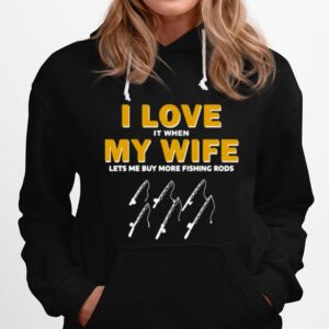 Fishing I Love It When My Wife Lets Me My More Fishing Rods Hoodie