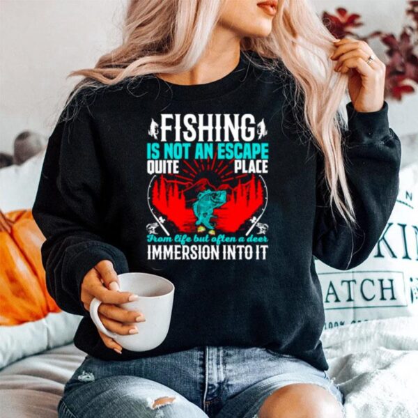 Fishing Is Not An Escape Quite Place From Life But Often A Deer Immersion Intoit Sweater