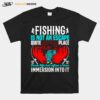 Fishing Is Not An Escape Quite Place From Life But Often A Deer Immersion Intoit T-Shirt