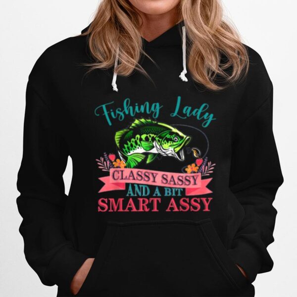 Fishing Lady Classy Sassy And A Bit Smart Assy Bass Fisher Hoodie