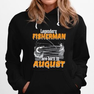 Fishing Legend Born In August Birthday Fisherman Hoodie