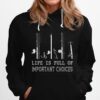 Fishing Life Is Full Of Important Choices Hoodie
