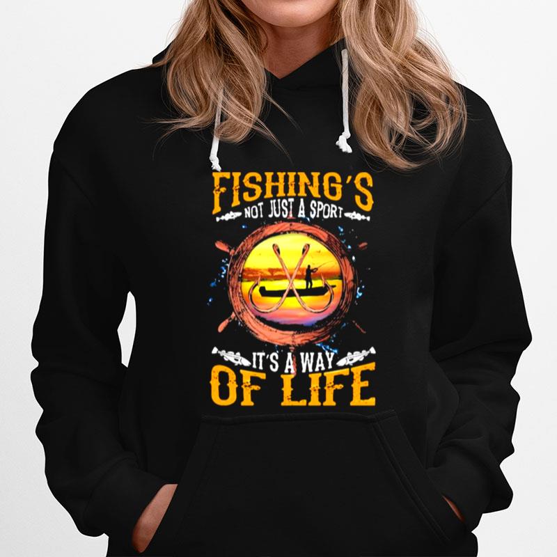 Fishing Not Just A Sport Its A Way Of Life Hoodie