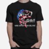 Fishing Shh Here Comes The Big One American Flag T-Shirt