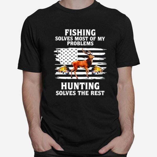 Fishing Solves Most Of My Problems Hunting Solves The Rest Animal T-Shirt