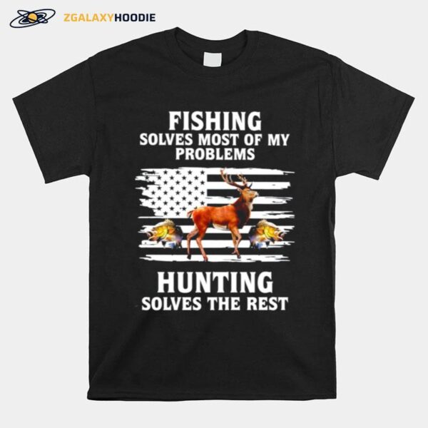 Fishing Solves Most Of My Problems Hunting Solves The Rest Animal T-Shirt