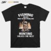 Fishing Solves Most Of My Problems Hunting Solves The Rest Bear T-Shirt