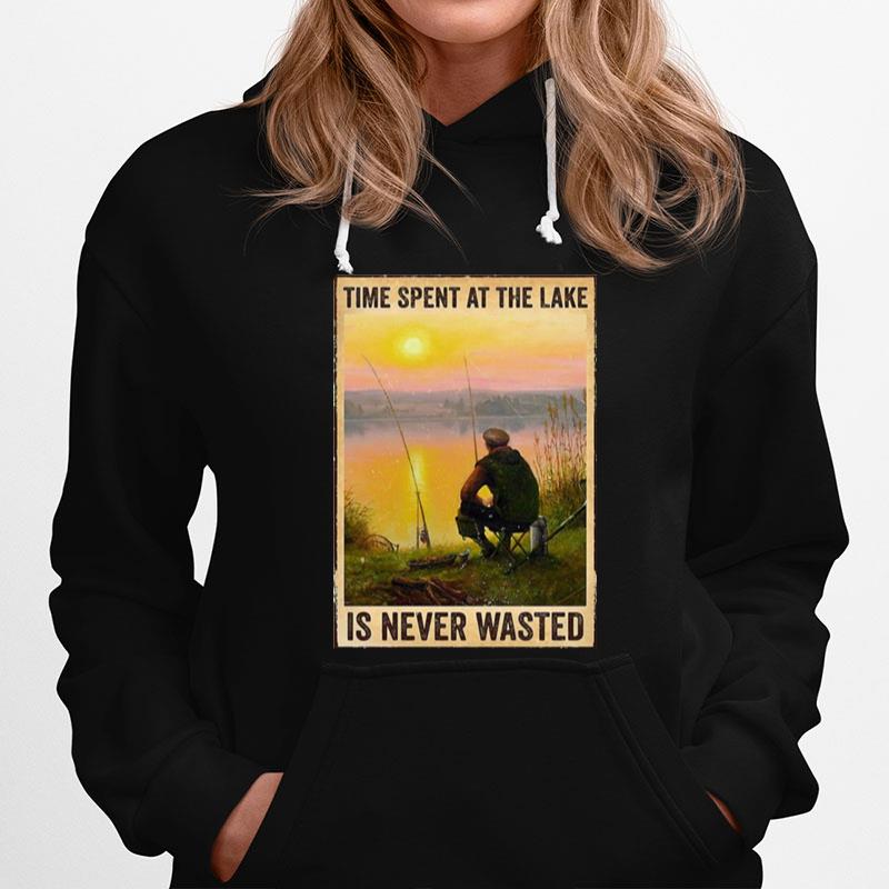 Fishing Time Spent At The Lake Is Never Wasted Vertical Poster Hoodie