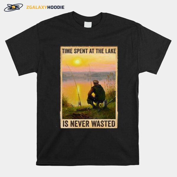 Fishing Time Spent At The Lake Is Never Wasted Vertical Poster T-Shirt