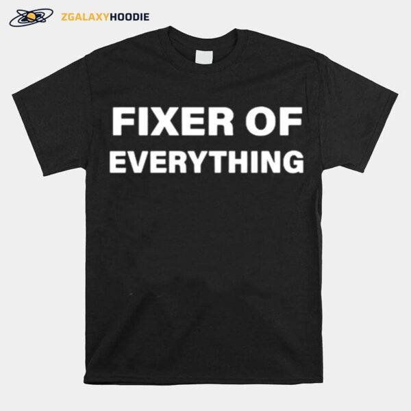 Fixer Of Everything T-Shirt