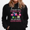 Flamingo A Woman Cannot Survive On Quilting Alone She Also Needs Quilting Besties Hoodie
