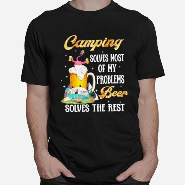 Flamingo Camping Solves Most Of My Problems Solves The Rest T-Shirt