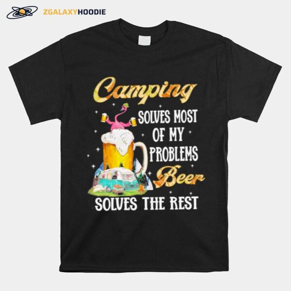 Flamingo Camping Solves Most Of My Problems Solves The Rest T-Shirt