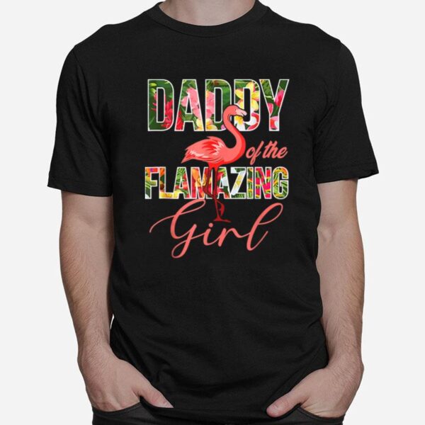 Flamingo Funny Fathers Day Daddy Of The Flamazing Girl T B09Zq9Yq4P T-Shirt