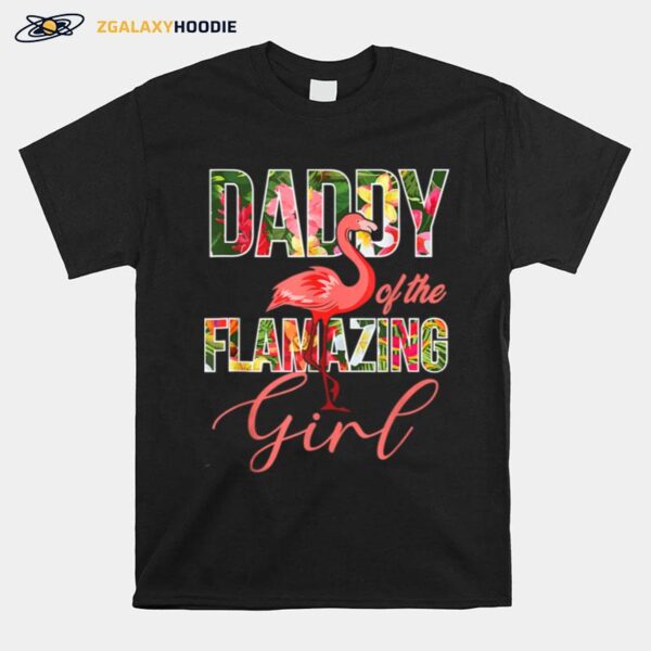 Flamingo Funny Fathers Day Daddy Of The Flamazing Girl T B09Zq9Yq4P T-Shirt