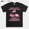 Flamingo I Dont Call It Getting Old I Call It Outliving The Warranty T-Shirt