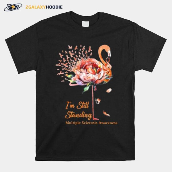 Flamingo Im Still Standing Multiple Sclerosis Awareness T-Shirt