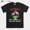 Flamingo Mommigo Like A Normal Mom Only More Awesome Flower T-Shirt