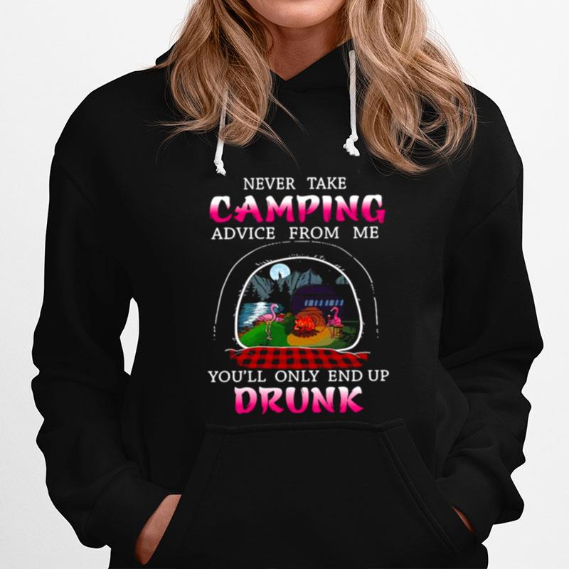 Flamingo Never Take Camping Advice From Me Youll Only End Up Drunk Hoodie