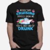 Flamingo Never Take Cruising Advice From Me Youll Only End Up Drunk T-Shirt