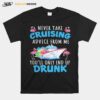 Flamingo Never Take Cruising Advice From Me Youll Only End Up Drunk T-Shirt