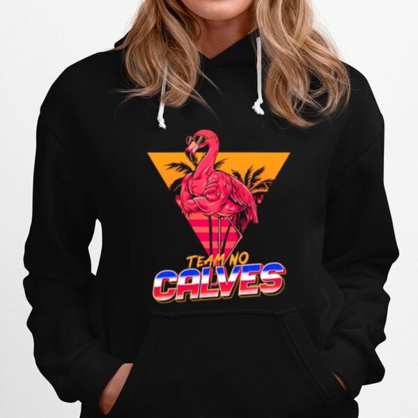 Flamingo Team No Calves Hoodie