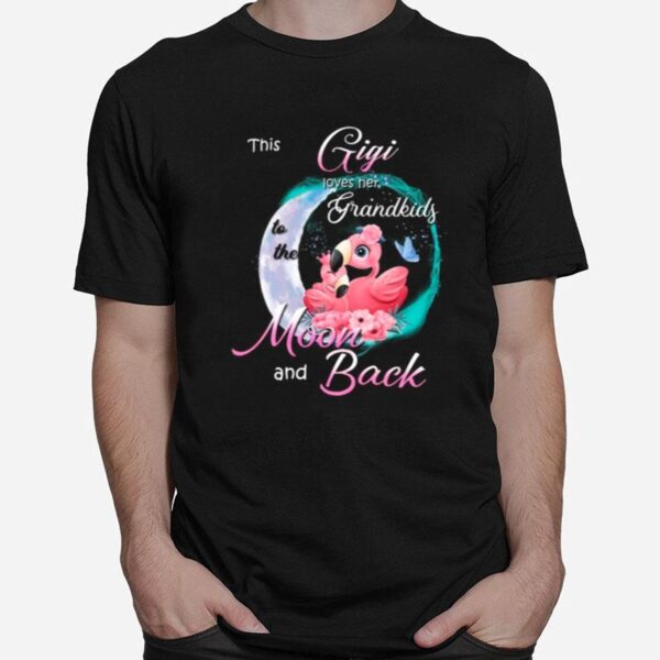 Flamingo This Gigi Loves Her Grandkids To The Moon And Back T-Shirt