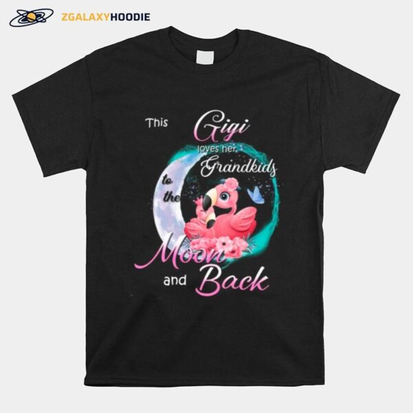 Flamingo This Gigi Loves Her Grandkids To The Moon And Back T-Shirt