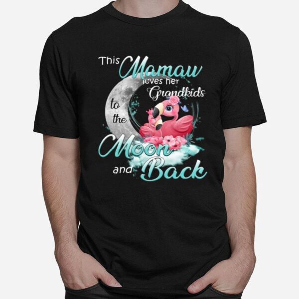 Flamingo This Mamaw Loves Her Grandkids To The Moon And Back T-Shirt