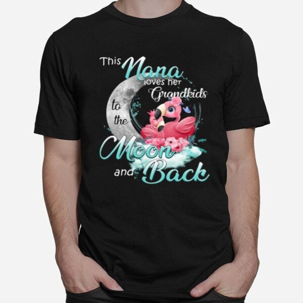 Flamingo This Nana Loves Her Grandkids To The Moon And Back T-Shirt