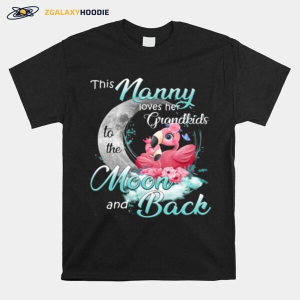 Flamingo This Nanny Loves Her Grandkids To The Moon And Back T-Shirt