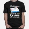 Flamingo What Happens On The Cruise Stay On The Cruise T-Shirt