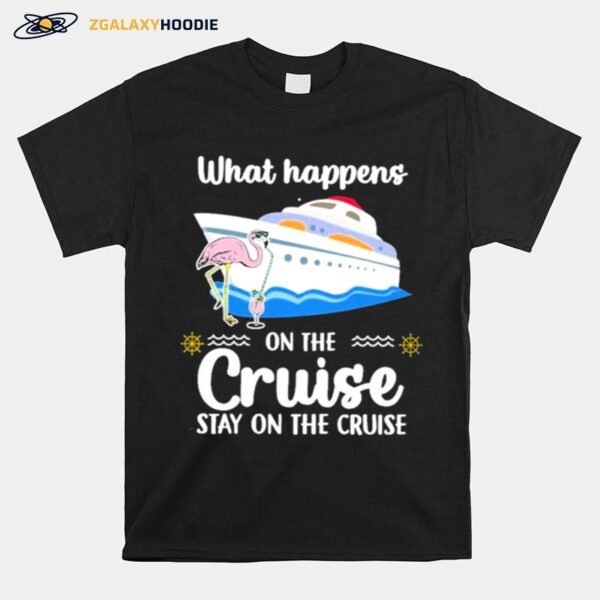 Flamingo What Happens On The Cruise Stay On The Cruise T-Shirt