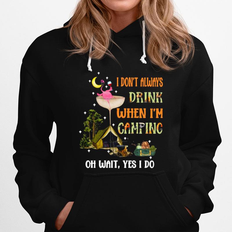 Flamingo Wine I Dont Always Drink When Im Camping Oh Wait Yes I Do Hoodie