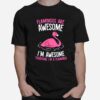 Flamingos Are Awesome Im Awesome Therefore Im A Flamingo T-Shirt