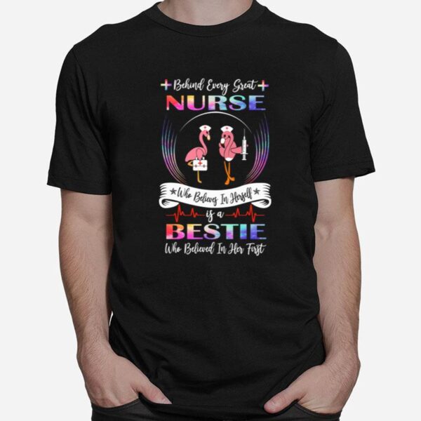 Flamingos Behind Every Great Nurse Who Believes In Herself Is A Bestie T-Shirt