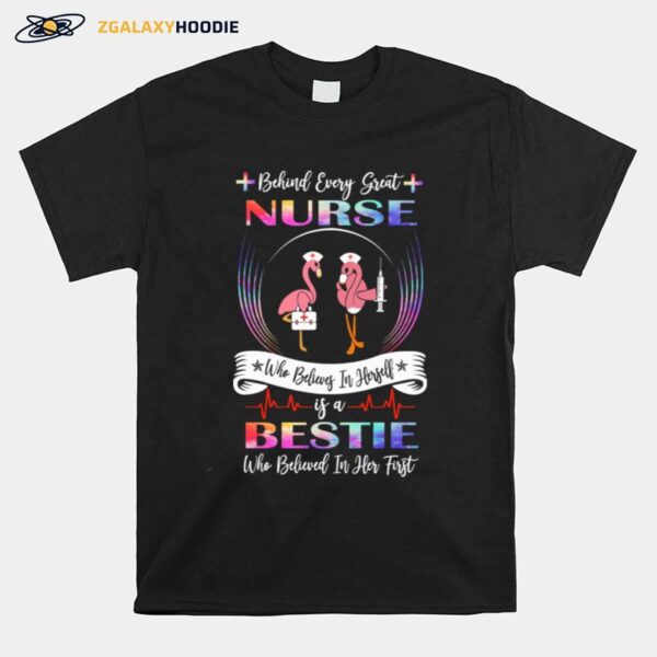 Flamingos Behind Every Great Nurse Who Believes In Herself Is A Bestie T-Shirt