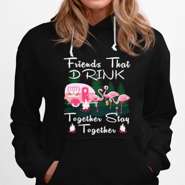 Flamingos Camping Friends That Drink Together Stay Together Hoodie