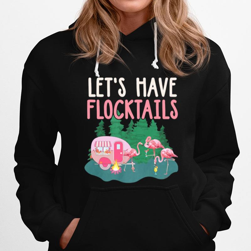 Flamingos Camping Lets Have Flocktails Hoodie