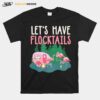 Flamingos Camping Lets Have Flocktails T-Shirt