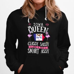 Flamingos Iowa Queen Classy Sassy And A Bit Smart Assy Hoodie