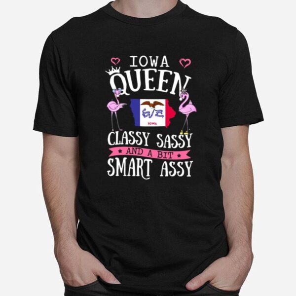 Flamingos Iowa Queen Classy Sassy And A Bit Smart Assy T-Shirt