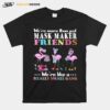 Flamingos Were More Than Just Mask Maker Friends Were Like A Really Small Gang T-Shirt