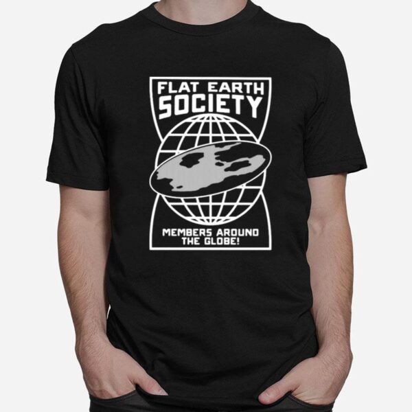 Flat Earth Society Members Around The Globe T-Shirt