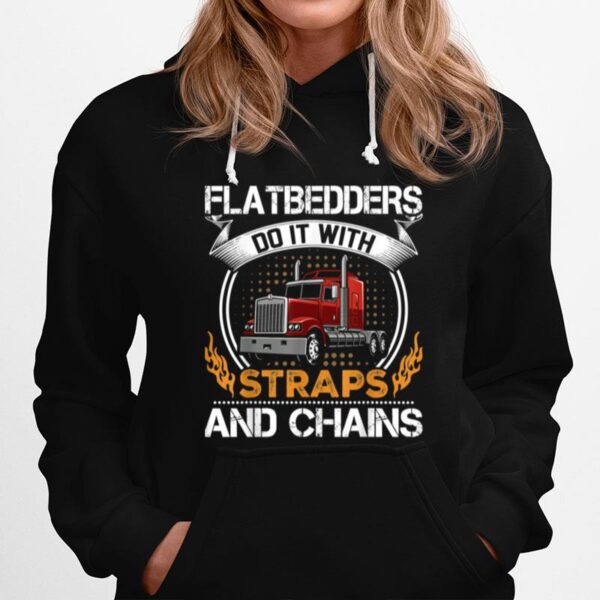 Flatbedders Do With Straps And Chains Hoodie