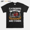 Flatbedders Do With Straps And Chains T-Shirt